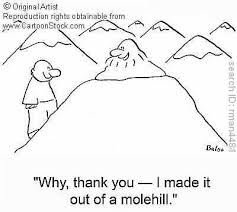 mountain out of molehill